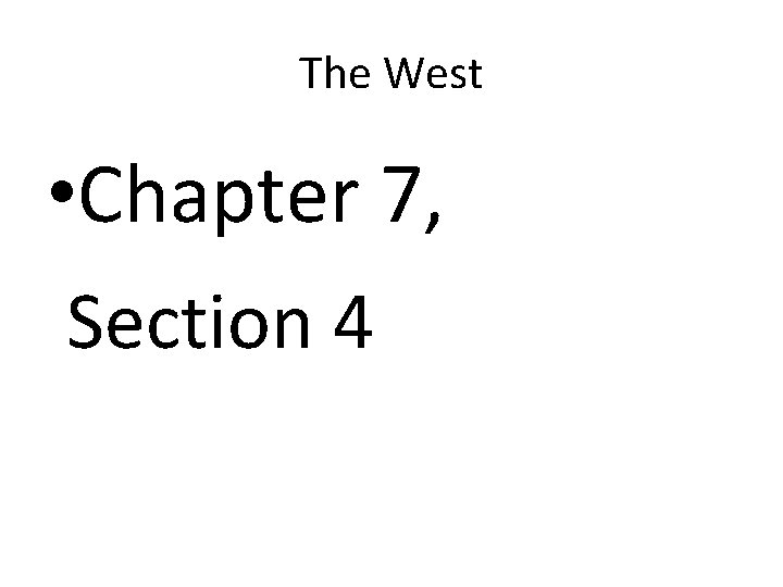 The West • Chapter 7, Section 4 