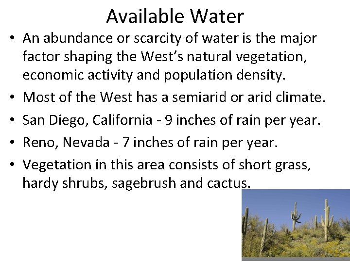 Available Water • An abundance or scarcity of water is the major factor shaping