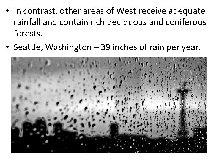  • In contrast, other areas of West receive adequate rainfall and contain rich