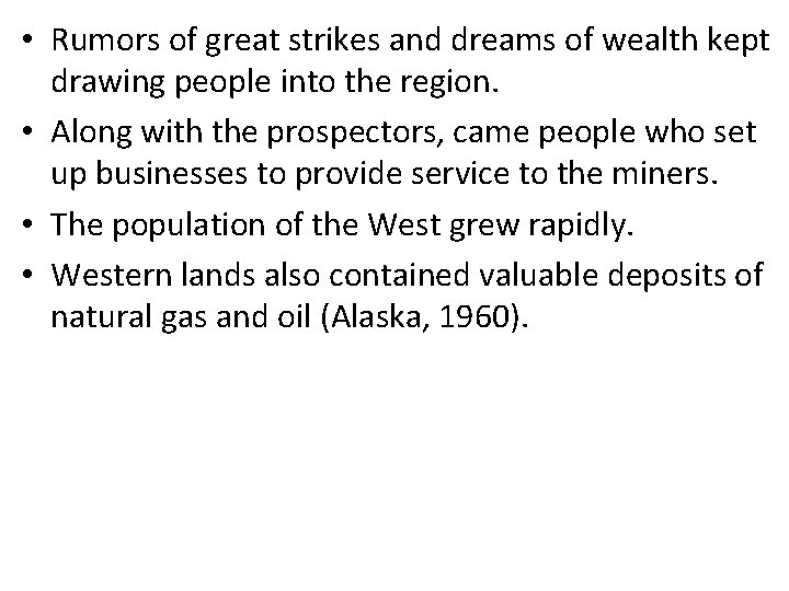  • Rumors of great strikes and dreams of wealth kept drawing people into