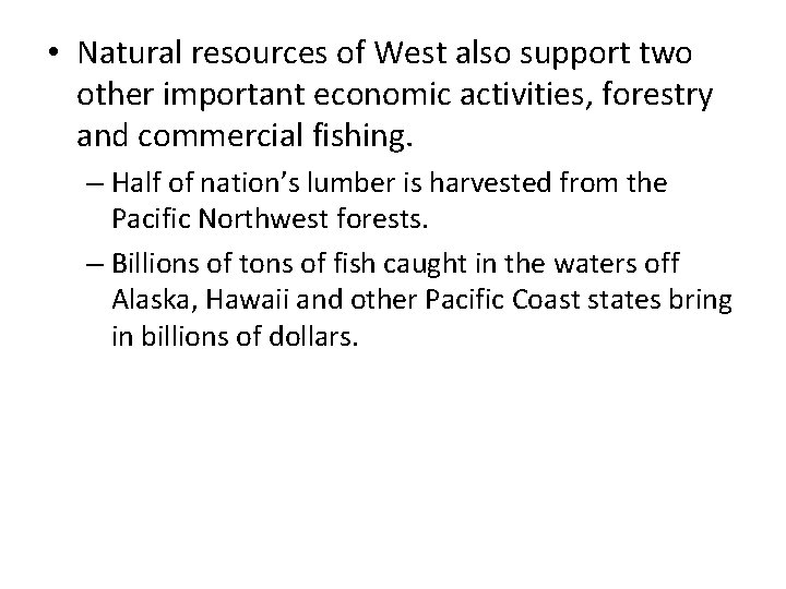  • Natural resources of West also support two other important economic activities, forestry