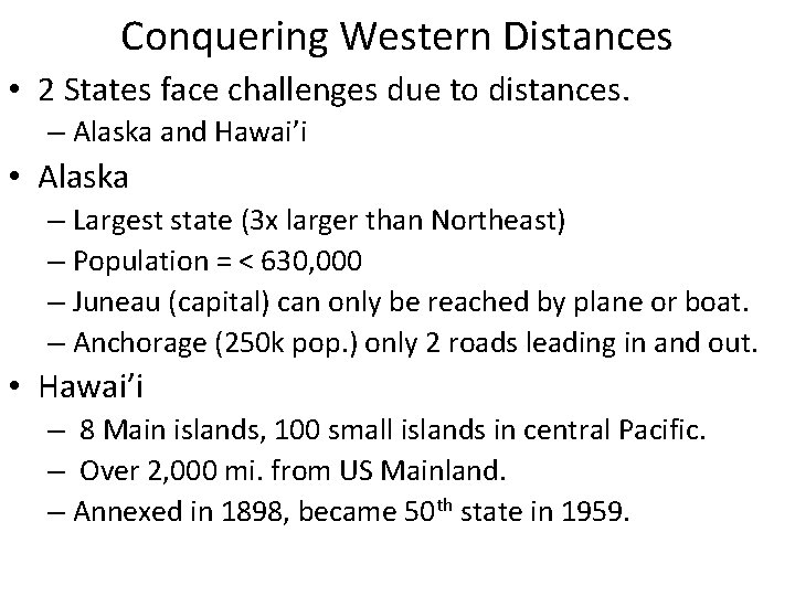 Conquering Western Distances • 2 States face challenges due to distances. – Alaska and