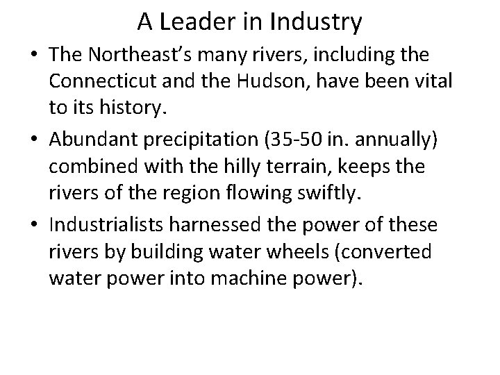 A Leader in Industry • The Northeast’s many rivers, including the Connecticut and the