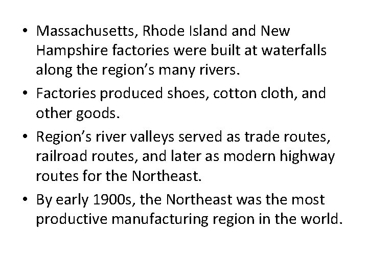  • Massachusetts, Rhode Island New Hampshire factories were built at waterfalls along the