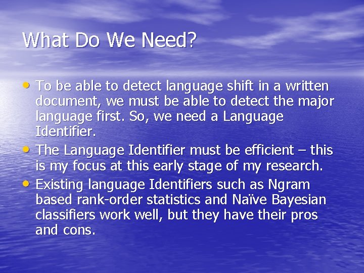 What Do We Need? • To be able to detect language shift in a