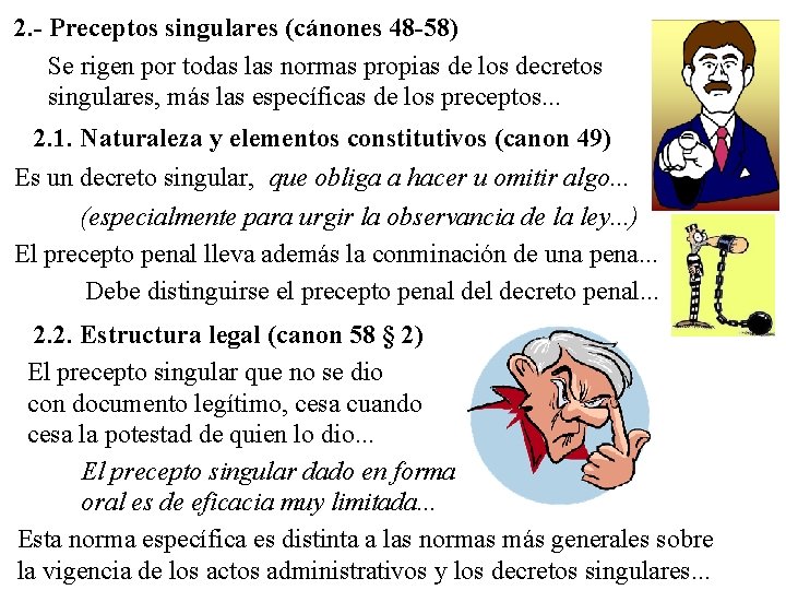 2. - Preceptos singulares (cánones 48 -58) Se rigen por todas las normas propias