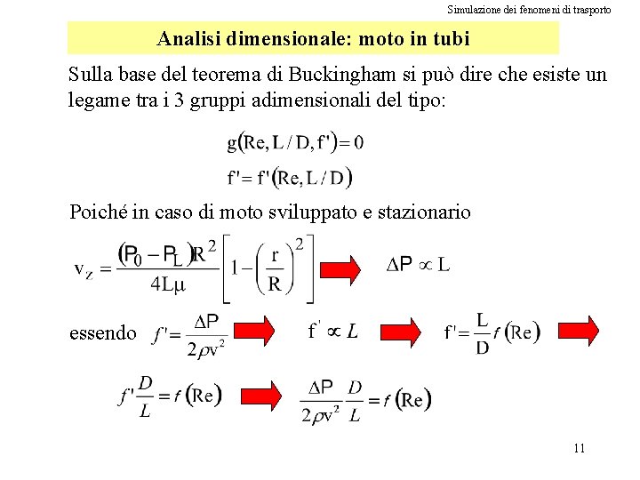 Simulazione dei fenomeni di trasporto Analisi dimensionale: moto in tubi Sulla base del teorema