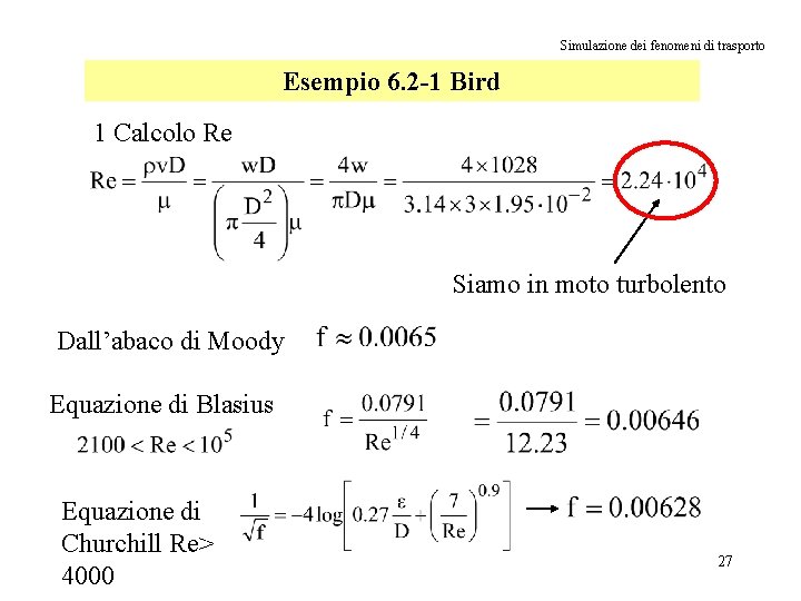 Simulazione dei fenomeni di trasporto Esempio 6. 2 -1 Bird 1 Calcolo Re Siamo