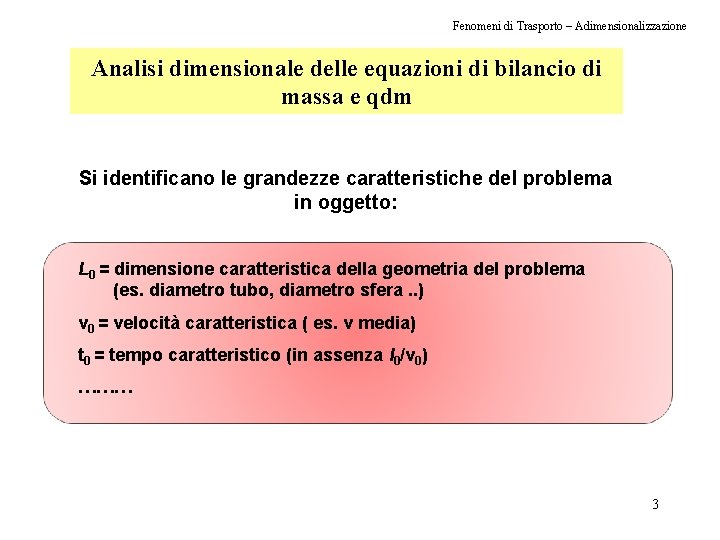 Fenomeni di Trasporto – Adimensionalizzazione Analisi dimensionale delle equazioni di bilancio di massa e