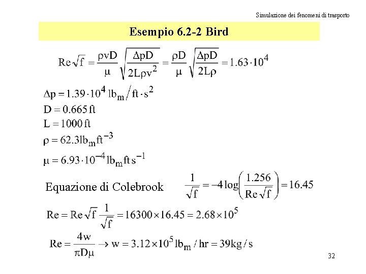 Simulazione dei fenomeni di trasporto Esempio 6. 2 -2 Bird Equazione di Colebrook 32
