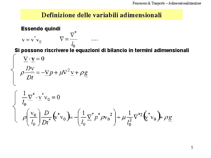 Fenomeni di Trasporto – Adimensionalizzazione Definizione delle variabili adimensionali Essendo quindi . . Si