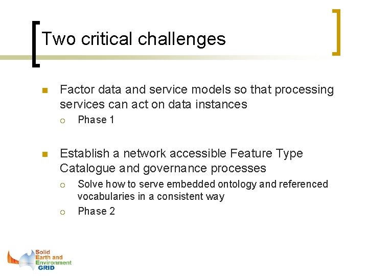Two critical challenges n Factor data and service models so that processing services can