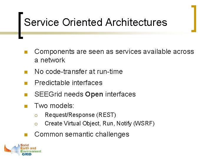 Service Oriented Architectures n Components are seen as services available across a network n