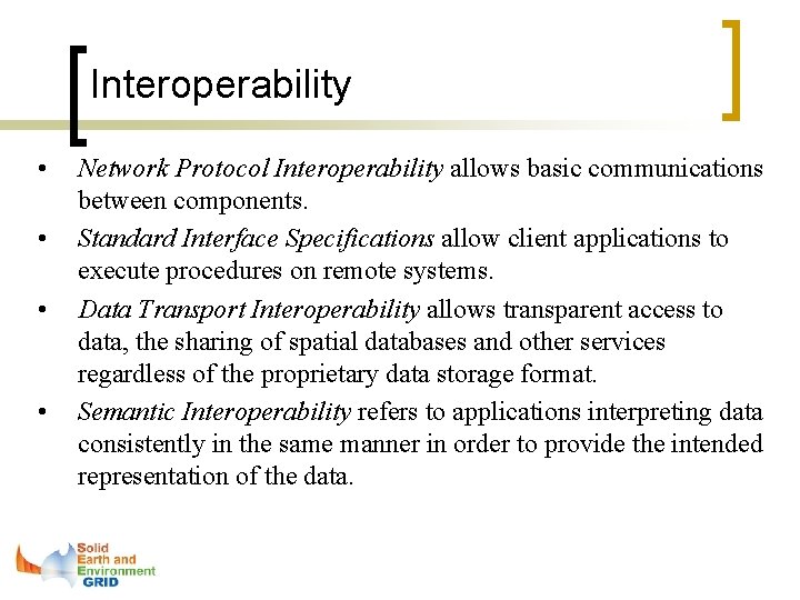 Interoperability • • Network Protocol Interoperability allows basic communications between components. Standard Interface Specifications