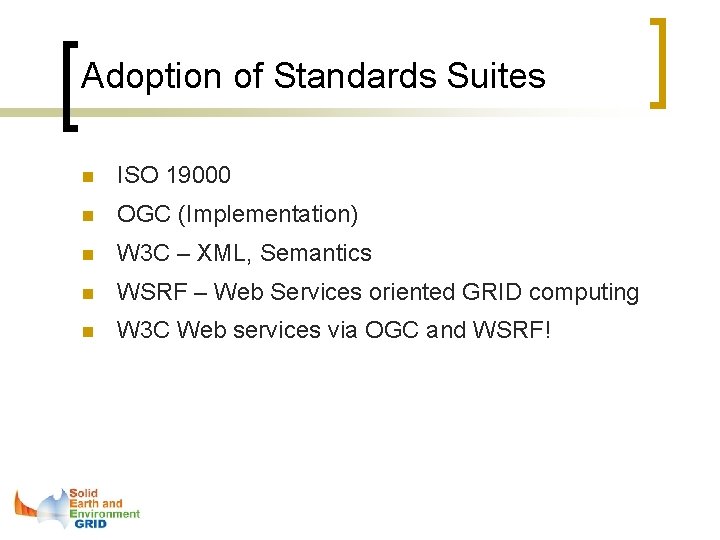 Adoption of Standards Suites n ISO 19000 n OGC (Implementation) n W 3 C