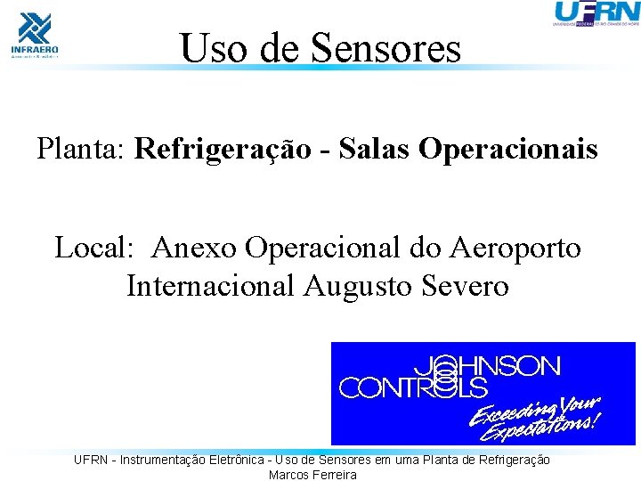 Uso de Sensores Planta: Refrigeração - Salas Operacionais Local: Anexo Operacional do Aeroporto Internacional