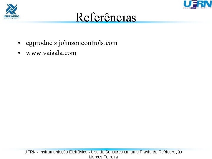 Referências • cgproducts. johnsoncontrols. com • www. vaisala. com UFRN - Instrumentação Eletrônica -