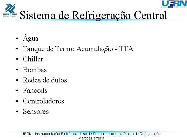 Sistema de Refrigeração Central • • Água Tanque de Termo Acumulação - TTA Chiller