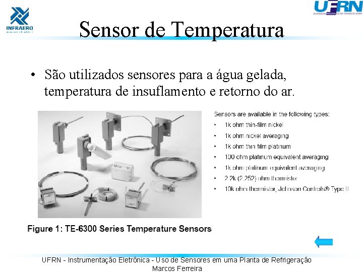 Sensor de Temperatura • São utilizados sensores para a água gelada, temperatura de insuflamento