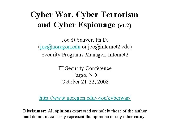 Cyber War, Cyber Terrorism and Cyber Espionage (v 1. 2) Joe St Sauver, Ph.