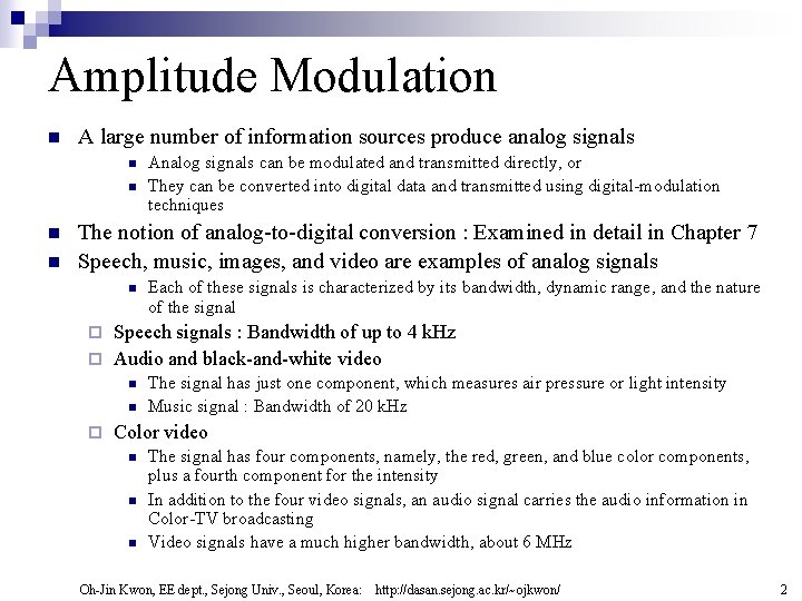 Amplitude Modulation n A large number of information sources produce analog signals n n