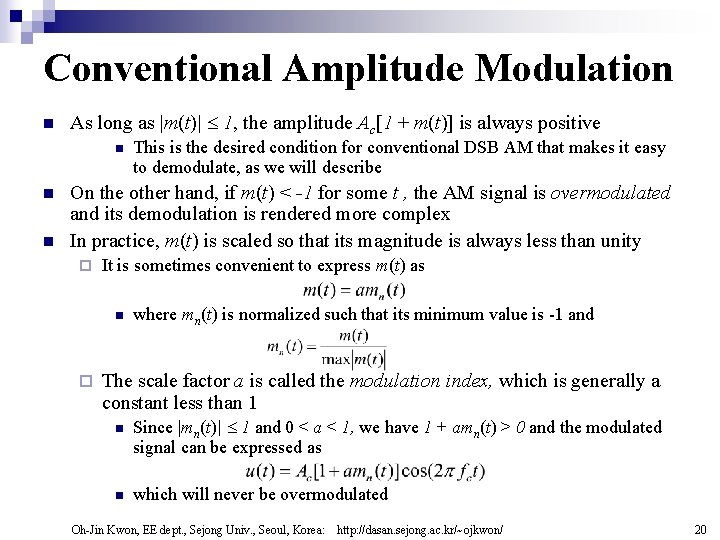 Conventional Amplitude Modulation n As long as |m(t)| 1, the amplitude Ac[1 + m(t)]