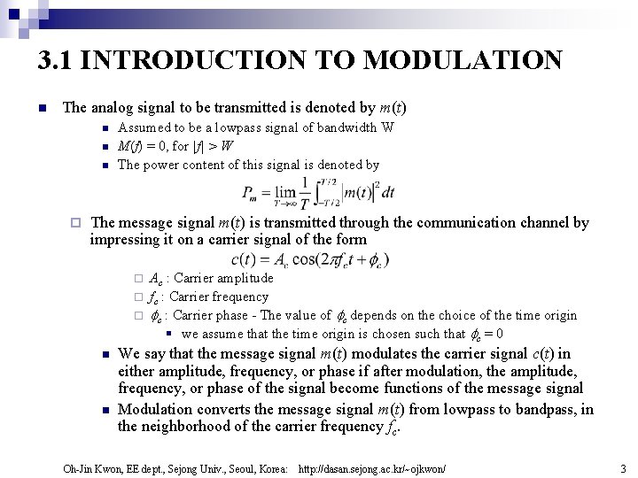 3. 1 INTRODUCTION TO MODULATION n The analog signal to be transmitted is denoted