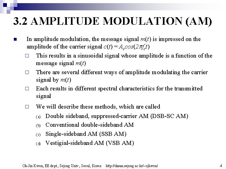 3. 2 AMPLITUDE MODULATION (AM) n In amplitude modulation, the message signal m(t) is