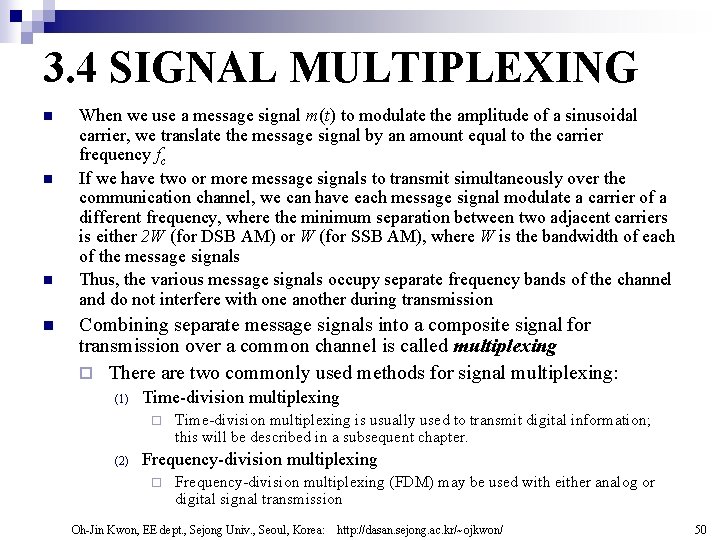 3. 4 SIGNAL MULTIPLEXING n n When we use a message signal m(t) to