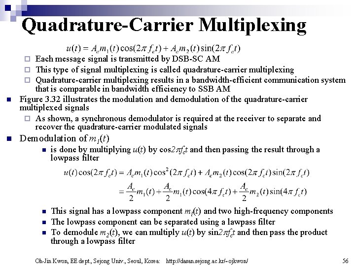 Quadrature-Carrier Multiplexing Each message signal is transmitted by DSB-SC AM This type of signal