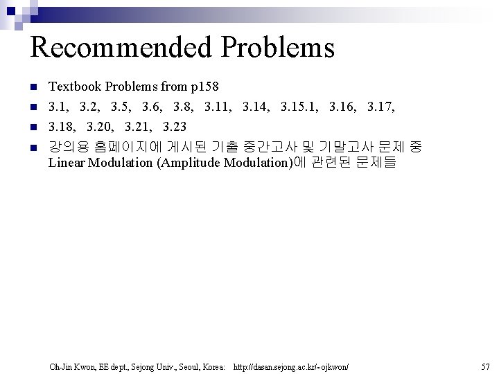 Recommended Problems n n Textbook Problems from p 158 3. 1, 3. 2, 3.