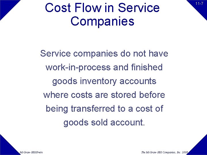 Cost Flow in Service Companies Service companies do not have work-in-process and finished goods Cost Flow in Service Companies Service companies do not have work-in-process and finished goods