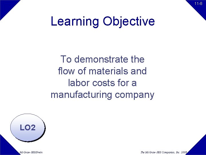 11 -8 Learning Objective To demonstrate the flow of materials and labor costs for 11 -8 Learning Objective To demonstrate the flow of materials and labor costs for