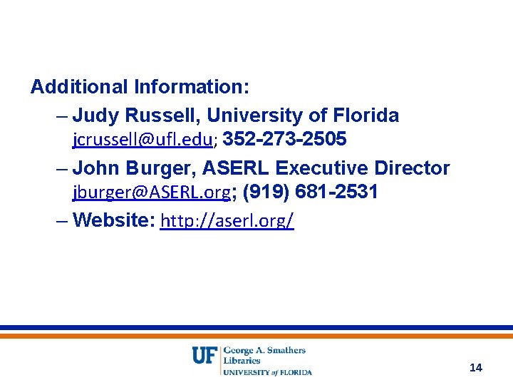 Additional Information: – Judy Russell, University of Florida jcrussell@ufl. edu; 352 -273 -2505 –