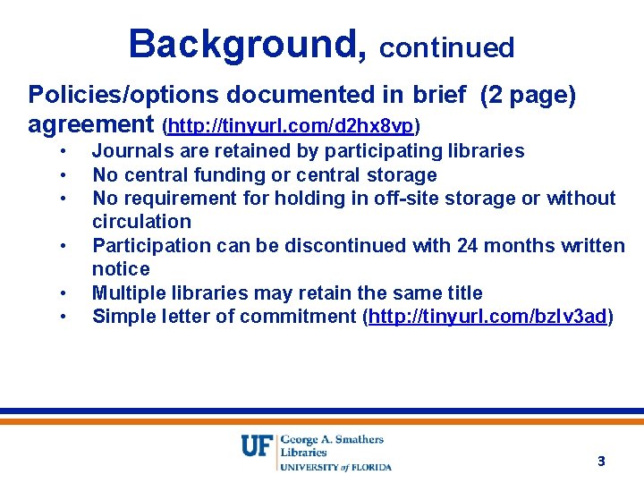 Background, continued Policies/options documented in brief (2 page) agreement (http: //tinyurl. com/d 2 hx Background, continued Policies/options documented in brief (2 page) agreement (http: //tinyurl. com/d 2 hx
