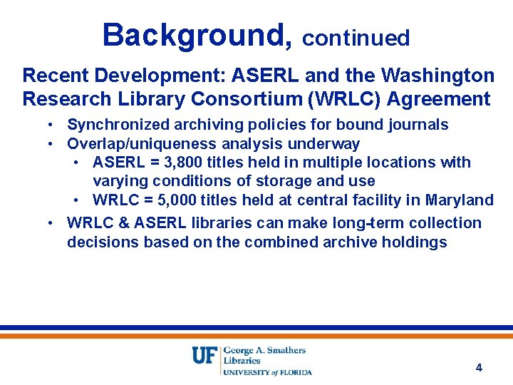 Background, continued Recent Development: ASERL and the Washington Research Library Consortium (WRLC) Agreement •