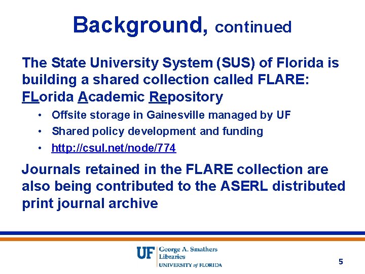 Background, continued The State University System (SUS) of Florida is building a shared collection