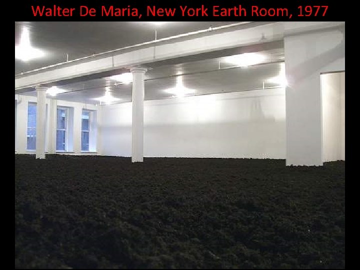 Walter De Maria, New York Earth Room, 1977 