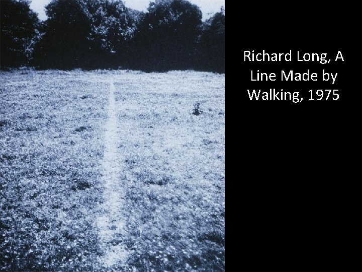 Richard Long, A Line Made by Walking, 1975 