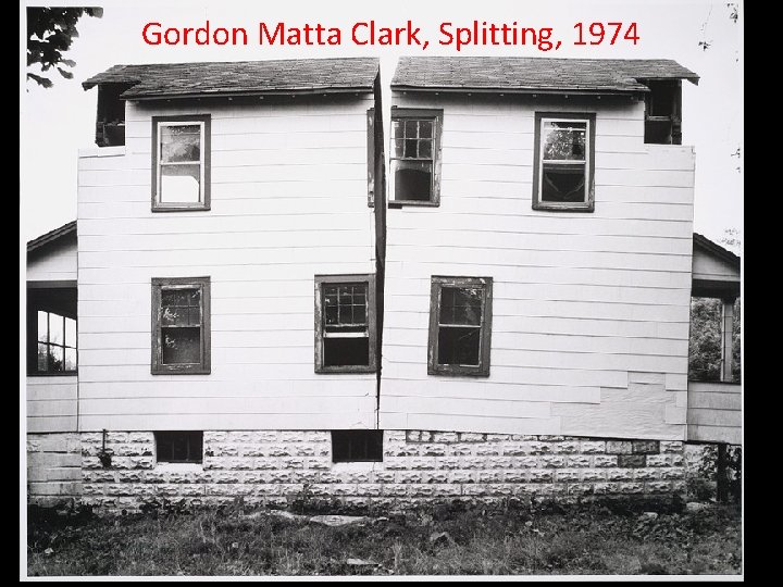 Gordon Matta Clark, Splitting, 1974 