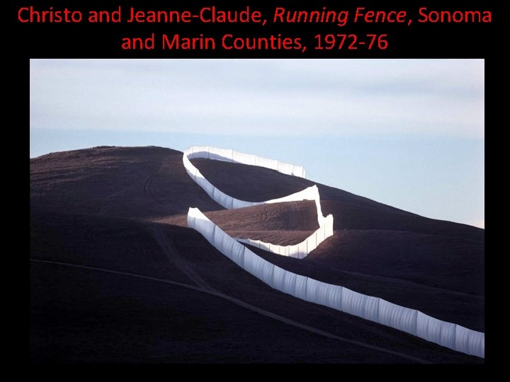 Christo and Jeanne-Claude, Running Fence, Sonoma and Marin Counties, 1972 -76 