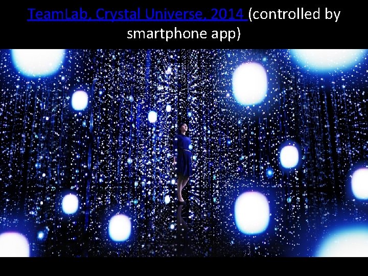 Team. Lab, Crystal Universe, 2014 (controlled by smartphone app) 