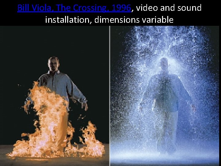 Bill Viola, The Crossing, 1996, video and sound installation, dimensions variable 