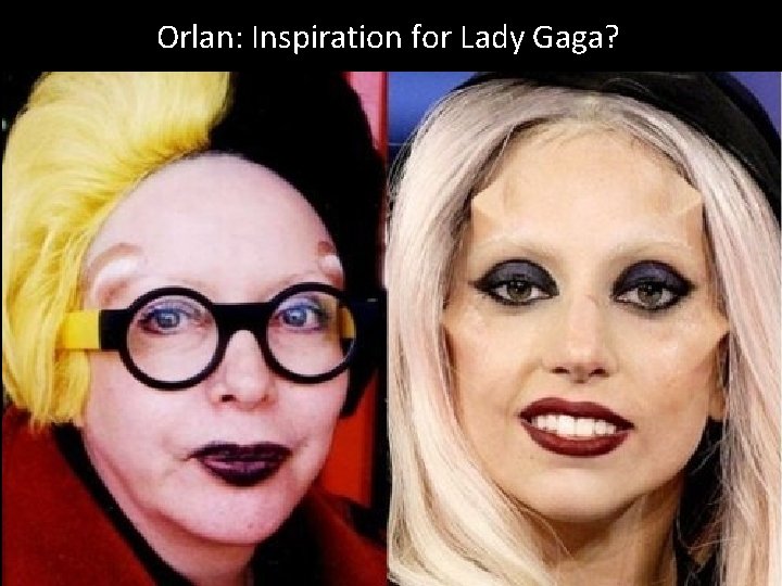 Orlan: Inspiration for Lady Gaga? 