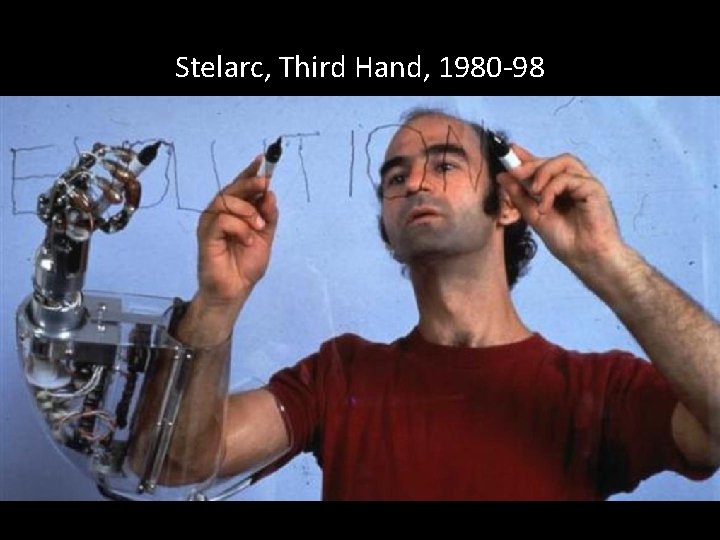 Stelarc, Third Hand, 1980 -98 