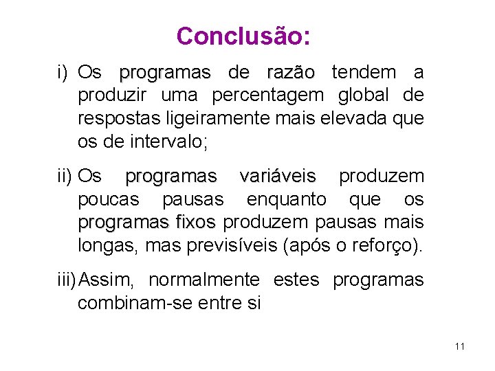 Conclusão: i) Os programas de razão tendem a produzir uma percentagem global de respostas Conclusão: i) Os programas de razão tendem a produzir uma percentagem global de respostas
