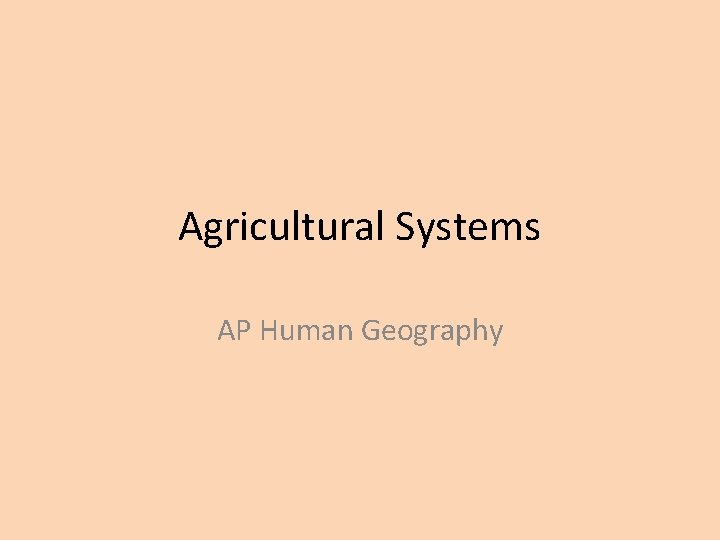 Agricultural Systems AP Human Geography 