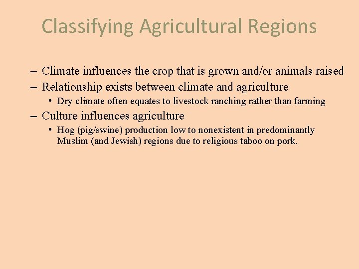 Classifying Agricultural Regions – Climate influences the crop that is grown and/or animals raised