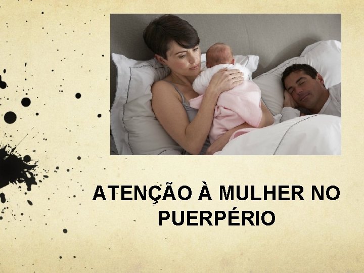 ATENÇÃO À MULHER NO PUERPÉRIO 