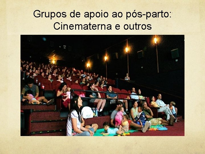 Grupos de apoio ao pós-parto: Cinematerna e outros 